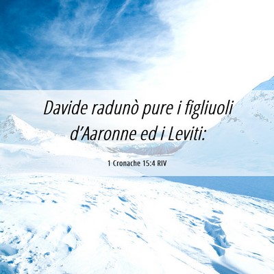 Picture 06 - 1 Cronache 15:4 RIV - Davide radunò pure i figliuoli d’Aaronne ed i - Bible Verse Picture