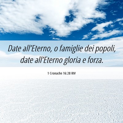 Picture 06 - 1 Cronache 16:28 RIV - Date all’Eterno, o famiglie dei popoli, date - Bible Verse Picture