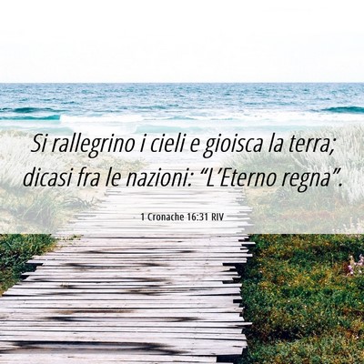 Picture 06 - 1 Cronache 16:31 RIV - Si rallegrino i cieli e gioisca la terra; dicasi - Bible Verse Picture