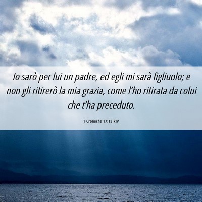 Picture 06 - 1 Cronache 17:13 RIV - Io sarò per lui un padre, ed egli mi sarà - Bible Verse Picture