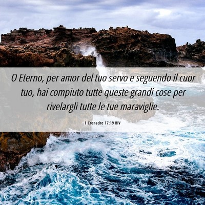 Picture 06 - 1 Cronache 17:19 RIV - O Eterno, per amor del tuo servo e seguendo il - Bible Verse Picture