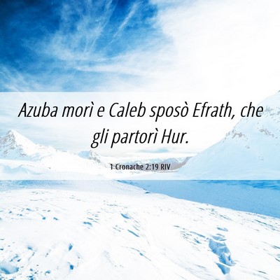 Picture 06 - 1 Cronache 2:19 RIV - Azuba morì e Caleb sposò Efrath, che gli - Bible Verse Picture