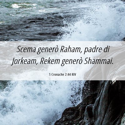 Picture 06 - 1 Cronache 2:44 RIV - Scema generò Raham, padre di Jorkeam, Rekem - Bible Verse Picture