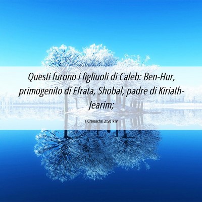 Picture 06 - 1 Cronache 2:50 RIV - Questi furono i figliuoli di Caleb: Ben-Hur, - Bible Verse Picture