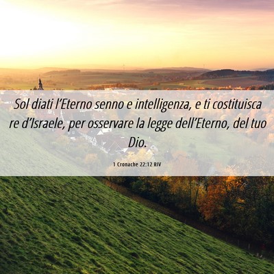 Picture 06 - 1 Cronache 22:12 RIV - Sol diati l’Eterno senno e intelligenza, e ti - Bible Verse Picture