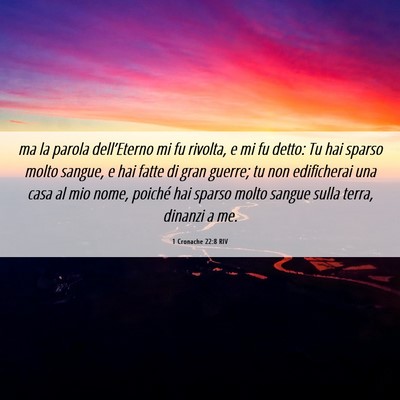 Picture 06 - 1 Cronache 22:8 RIV - ma la parola dell’Eterno mi fu rivolta, e mi fu - Bible Verse Picture