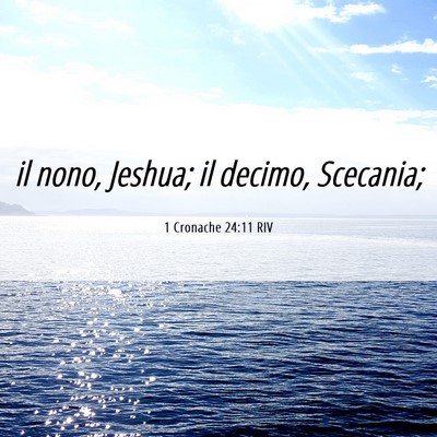 Picture 06 - 1 Cronache 24:11 RIV - il nono, Jeshua; il decimo, - Bible Verse Picture