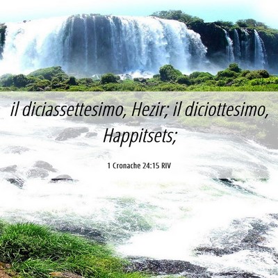 Picture 06 - 1 Cronache 24:15 RIV - il diciassettesimo, Hezir; il diciottesimo, - Bible Verse Picture