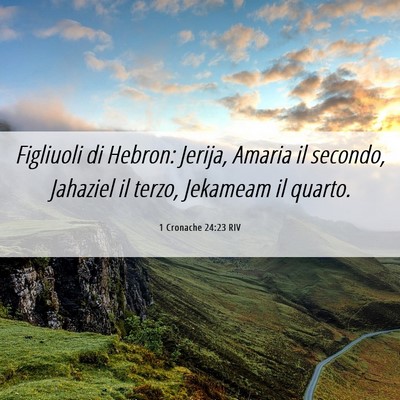 Picture 06 - 1 Cronache 24:23 RIV - Figliuoli di Hebron: Jerija, Amaria il secondo, - Bible Verse Picture