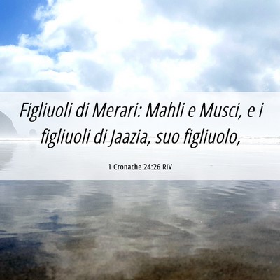 Picture 06 - 1 Cronache 24:26 RIV - Figliuoli di Merari: Mahli e Musci, e i figliuoli - Bible Verse Picture