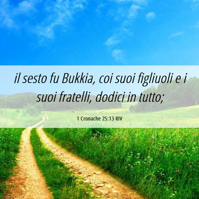 Picture 06 - 1 Cronache 25:13 RIV - il sesto fu Bukkia, coi suoi figliuoli e i suoi - Bible Verse Picture
