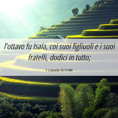 Picture 06 - 1 Cronache 25:15 RIV - l’ottavo fu Isaia, coi suoi figliuoli e i suoi - Bible Verse Picture