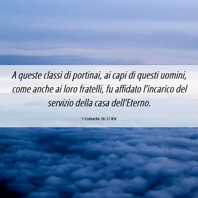 Picture 06 - 1 Cronache 26:12 RIV - A queste classi di portinai, ai capi di questi - Bible Verse Picture