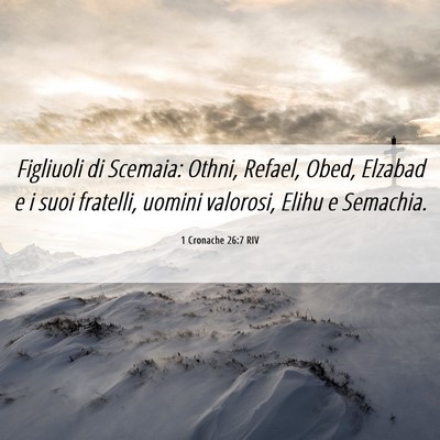 Picture 06 - 1 Cronache 26:7 RIV - Figliuoli di Scemaia: Othni, Refael, Obed, - Bible Verse Picture