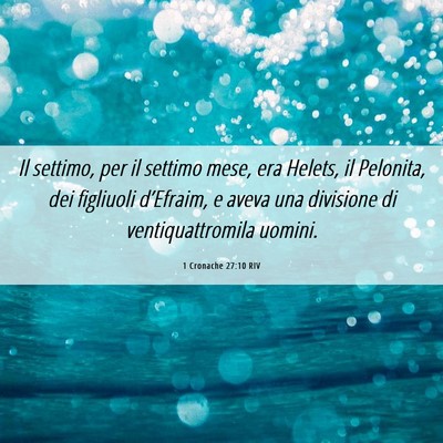 Picture 06 - 1 Cronache 27:10 RIV - Il settimo, per il settimo mese, era Helets, il - Bible Verse Picture