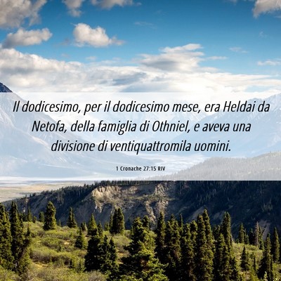 Picture 06 - 1 Cronache 27:15 RIV - Il dodicesimo, per il dodicesimo mese, era Heldai - Bible Verse Picture