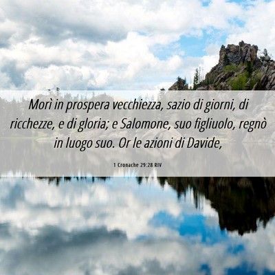 Picture 06 - 1 Cronache 29:28 RIV - Morì in prospera vecchiezza, sazio di giorni, di - Bible Verse Picture