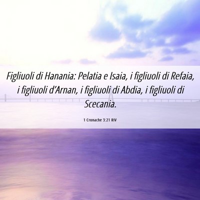 Picture 06 - 1 Cronache 3:21 RIV - Figliuoli di Hanania: Pelatia e Isaia, i - Bible Verse Picture