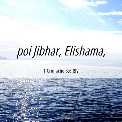 Picture 06 - 1 Cronache 3:6 RIV - poi Jibhar, - Bible Verse Picture