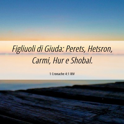 Picture 06 - 1 Cronache 4:1 RIV - Figliuoli di Giuda: Perets, Hetsron, Carmi, Hur e - Bible Verse Picture