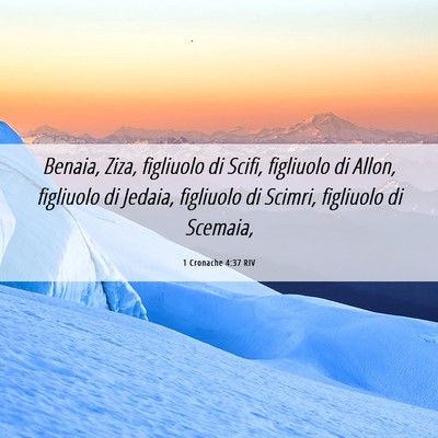 Picture 06 - 1 Cronache 4:37 RIV - Benaia, Ziza, figliuolo di Scifi, figliuolo di - Bible Verse Picture
