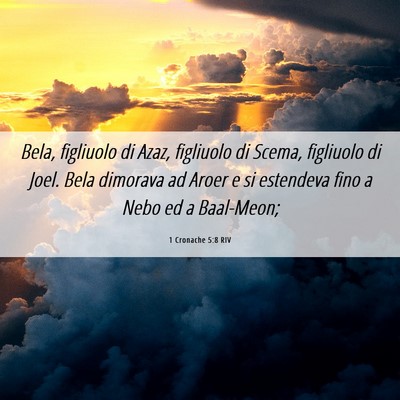 Picture 06 - 1 Cronache 5:8 RIV - Bela, figliuolo di Azaz, figliuolo di Scema, - Bible Verse Picture