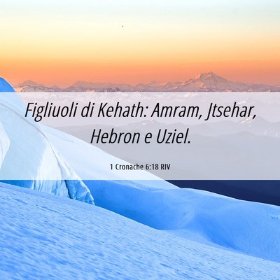 Picture 06 - 1 Cronache 6:18 RIV - Figliuoli di Kehath: Amram, Jtsehar, Hebron e - Bible Verse Picture