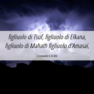 Picture 06 - 1 Cronache 6:35 RIV - figliuolo di Tsuf, figliuolo di Elkana, figliuolo - Bible Verse Picture