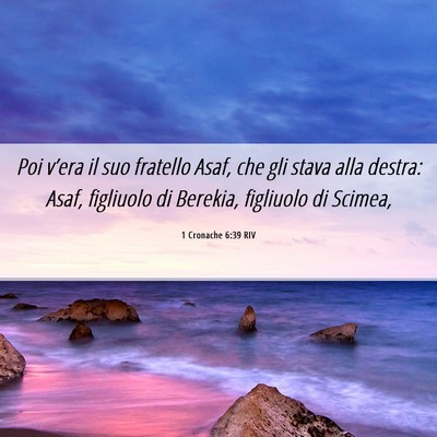 Picture 06 - 1 Cronache 6:39 RIV - Poi v’era il suo fratello Asaf, che gli stava - Bible Verse Picture
