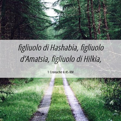 Picture 06 - 1 Cronache 6:45 RIV - figliuolo di Hashabia, figliuolo d’Amatsia, - Bible Verse Picture