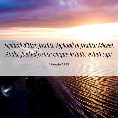 Picture 06 - 1 Cronache 7:3 RIV - Figliuoli d’Uzzi: Jzrahia. Figliuoli di - Bible Verse Picture