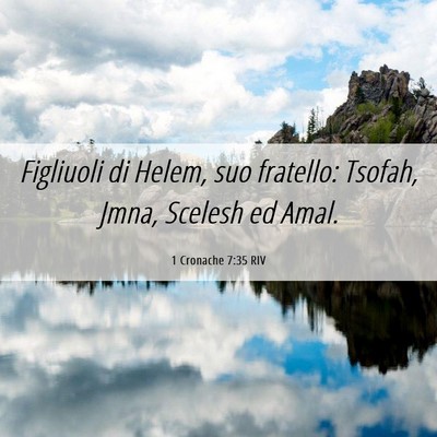 Picture 06 - 1 Cronache 7:35 RIV - Figliuoli di Helem, suo fratello: Tsofah, Jmna, - Bible Verse Picture
