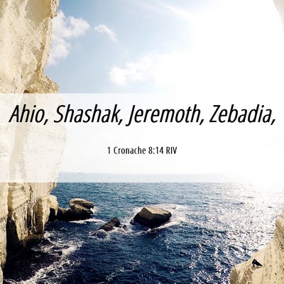 Picture 06 - 1 Cronache 8:14 RIV - Ahio, Shashak, Jeremoth, - Bible Verse Picture