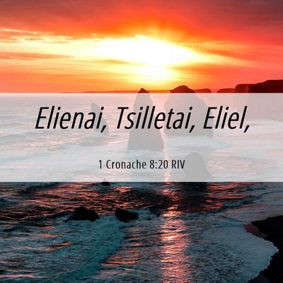 Picture 06 - 1 Cronache 8:20 RIV - Elienai, Tsilletai, - Bible Verse Picture