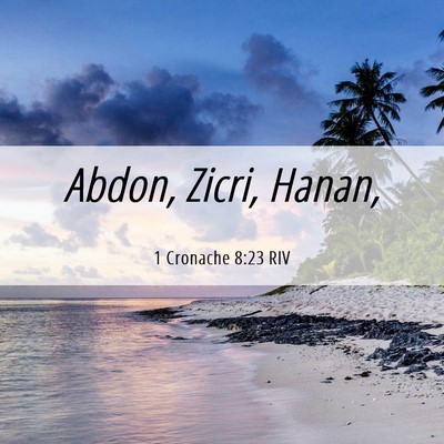 Picture 06 - 1 Cronache 8:23 RIV - Abdon, Zicri, - Bible Verse Picture