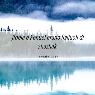 Picture 06 - 1 Cronache 8:25 RIV - Jfdeia e Penuel erano figliuoli di - Bible Verse Picture