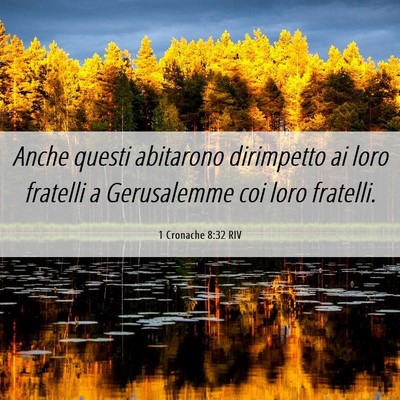 Picture 06 - 1 Cronache 8:32 RIV - Anche questi abitarono dirimpetto ai loro - Bible Verse Picture