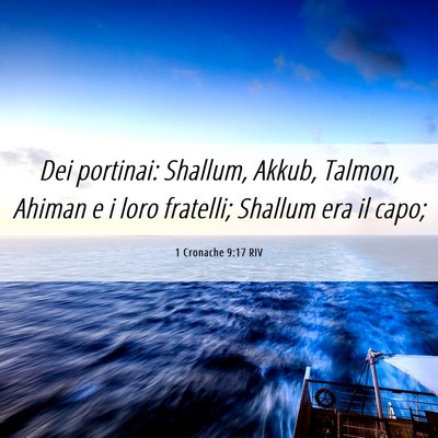 Picture 06 - 1 Cronache 9:17 RIV - Dei portinai: Shallum, Akkub, Talmon, Ahiman e i - Bible Verse Picture