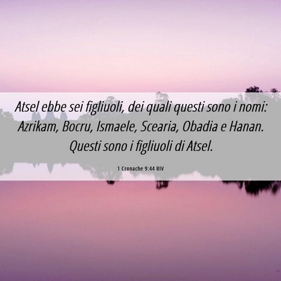 Picture 06 - 1 Cronache 9:44 RIV - Atsel ebbe sei figliuoli, dei quali questi sono i - Bible Verse Picture