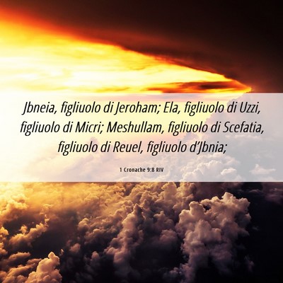 Picture 06 - 1 Cronache 9:8 RIV - Jbneia, figliuolo di Jeroham; Ela, figliuolo di - Bible Verse Picture