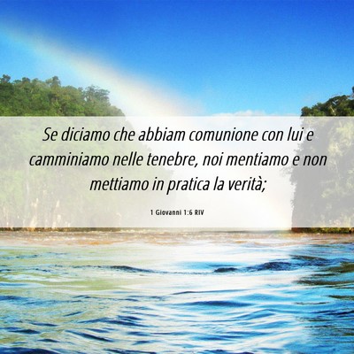 Picture 06 - 1 Giovanni 1:6 RIV - Se diciamo che abbiam comunione con lui e - Bible Verse Picture