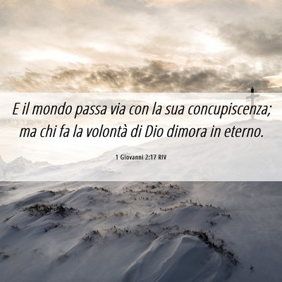 Picture 06 - 1 Giovanni 2:17 RIV - E il mondo passa via con la sua concupiscenza; ma - Bible Verse Picture
