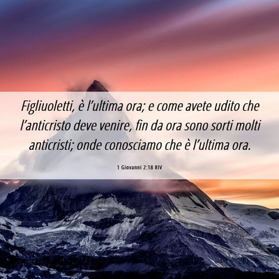 Picture 06 - 1 Giovanni 2:18 RIV - Figliuoletti, è l’ultima ora; e come avete - Bible Verse Picture