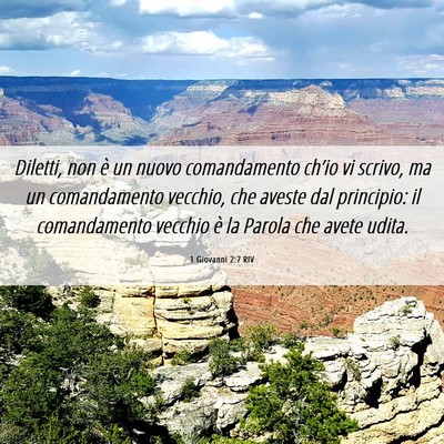 Picture 06 - 1 Giovanni 2:7 RIV - Diletti, non è un nuovo comandamento ch’io vi - Bible Verse Picture
