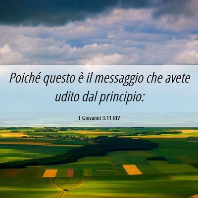 Picture 06 - 1 Giovanni 3:11 RIV - Poiché questo è il messaggio che avete udito - Bible Verse Picture