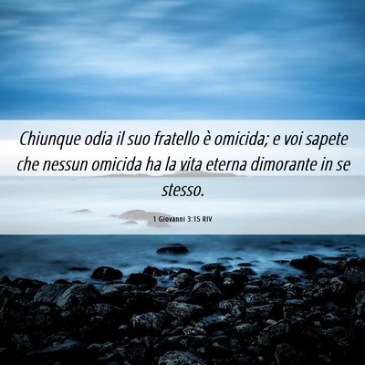 Picture 06 - 1 Giovanni 3:15 RIV - Chiunque odia il suo fratello è omicida; e voi - Bible Verse Picture