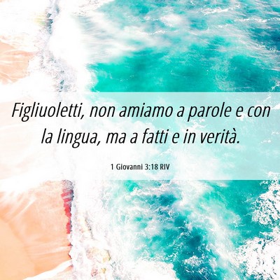 Picture 06 - 1 Giovanni 3:18 RIV - Figliuoletti, non amiamo a parole e con la - Bible Verse Picture