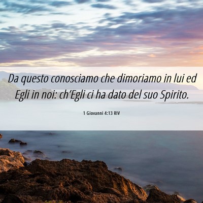 Picture 06 - 1 Giovanni 4:13 RIV - Da questo conosciamo che dimoriamo in lui ed Egli - Bible Verse Picture