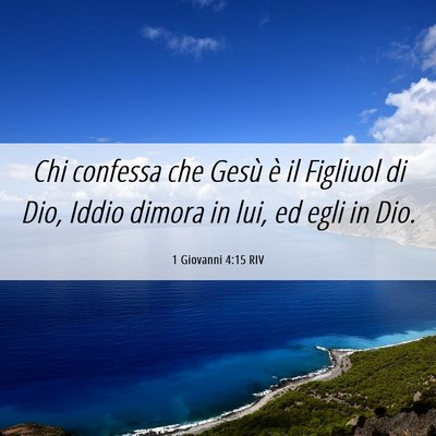 Picture 06 - 1 Giovanni 4:15 RIV - Chi confessa che Gesù è il Figliuol di Dio, - Bible Verse Picture