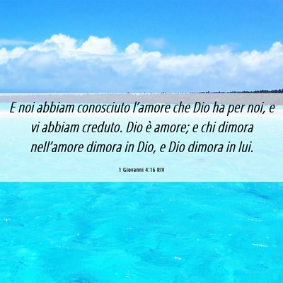 Picture 06 - 1 Giovanni 4:16 RIV - E noi abbiam conosciuto l’amore che Dio ha per - Bible Verse Picture